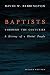 Baptists through the Centuries: A History of a Global People by 
