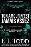 Ton amour n'est jamais assez (Pour toujours t. 4) (French Edition) by E. L. Todd