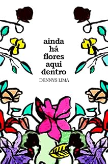 Livro Ainda há flores aqui dentro