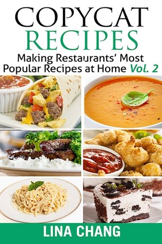 Copycat Recipes Vol. 2 ***Black and White Edition***: Making Restaurants’ Most Popular Recipes at Copycat Recipes Vol. 2 ***Black and White Edition***: Making Restaurants’ Most Popular Recipes at