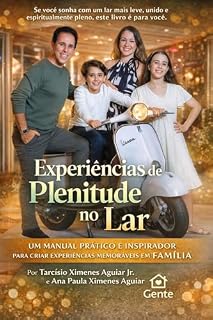 Livro Experiências de Plenitude no Lar: Um Manual Pratico e Inspirador para Criar Experiências Memoráveis em Família