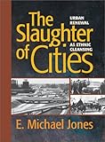 The Slaughter of Cities: Urban Renewal As Ethnic Cleansing cover