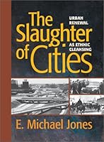 The Slaughter of Cities: Urban Renewal As Ethnic Cleansing 1587317753 Book Cover