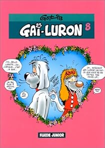 Gai Luron Tome 8 Gai Luron Drague Comme Une Bete Babelio