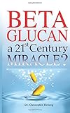 Beta Glucan: a 21st Century Miracle?