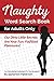 Naughty Word Search Book For Adults Only: Our Dirty Little Secrets Are Your Fun, Fulfilled Pleasures by Sinnamon Patterson
