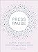 Press Pause: A Journal for Self-Care, Intention, and Slowing Down by