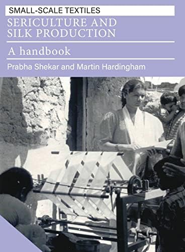 Sericulture and Silk Production (Small-scale Textiles Series)