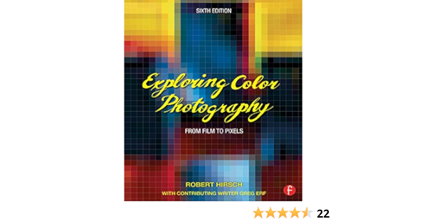 Amazon Com Exploring Color Photography From Film To Pixels Ebook Hirsch Robert Kindle Store