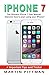 iPhone 7: The Ultimate iPhone 7 User Manual - Discover How To Start Using Your iPhone7