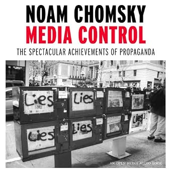 Media Control - The Spectacular Achievements of Propaganda