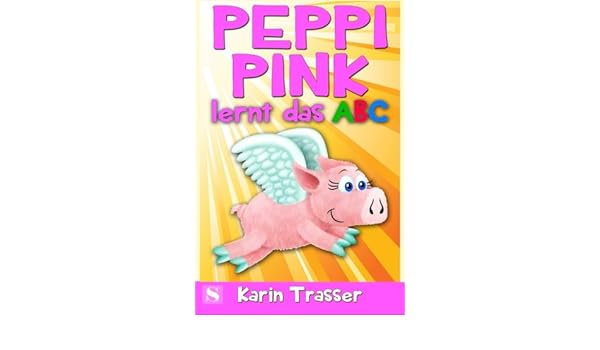 Peppi Pink Lernt Das Abc Spielerisch Leicht Das Alphabet - 