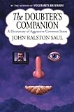 The Doubter's Companion: A Dictionary of Aggressive Common Sense