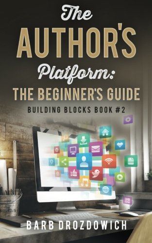 Download The Author's Platform: The Beginner's Guide (Building Blocks) (Volume 2)