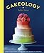 Cakeology: Over 20 Sensational Step-by-Step Cake Decorating Projects by Juliet Sear, Helen Cathcart