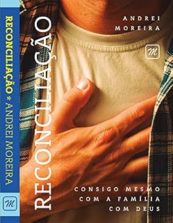 Livro RECONCILIAÇÃO: CONSIGO MESMO, COM DEUS E A FAMÍLIA
