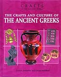 The Crafts and Culture of the Ancient Greeks (Crafts of the Ancient World) by 