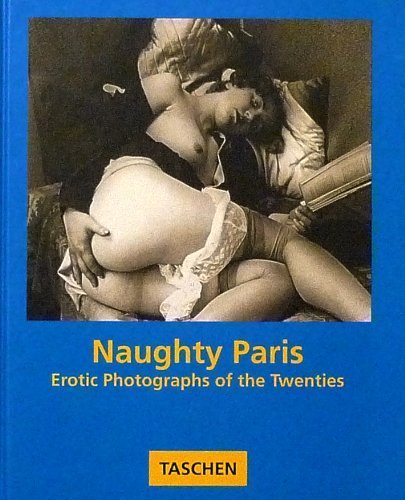 Naughty Paris: Erotic Photographs of the Twenties (Albums)