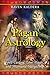 Pagan Astrology: Spell-Casting, Love Magic, and Shamanic Stargazing by Raven Kaldera