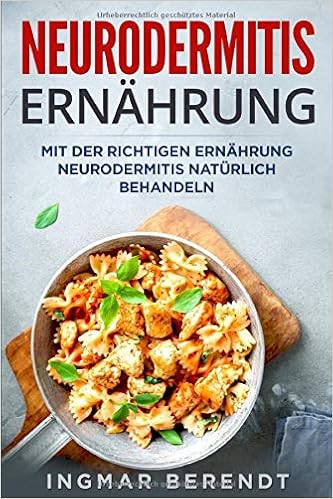 Neurodermitis Ernahrung Mit Der Richtigen Ernahrung Neurodermitis Naturlich Behandeln Berendt Ingmar Amazon De Bucher Neurodermitis Ernahrung Mit Der Richtigen Ernahrung Neurodermitis Naturlich Behandeln Berendt Ingmar Amazon De Bucher