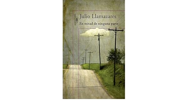 En mitad de ninguna parte eBook: Llamazares, Julio: Amazon.es ...