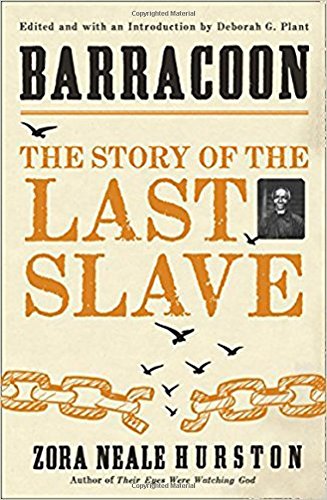 [R.E.A.D] Barracoon: The Story of the Last Slave [Paperback] [Jan 01, 2018] Zora Neale Hurston<br />[W.O.R.D]