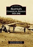 Seattle's Commercial Aviation:: 1908-1941 (Images of Aviation) by Ed Davies, Steve Ellis