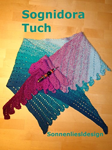 Sognidora - das Tuch: Strickanleitung (Farbverlaufstücher selbstgestrickt 4) (German Edition)