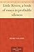 Little Rivers; a book of essays in profitable idleness by 