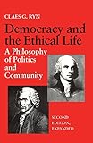 Democracy and the Ethical Life: A Philosophy of Politics and Community, Second Edition Expanded