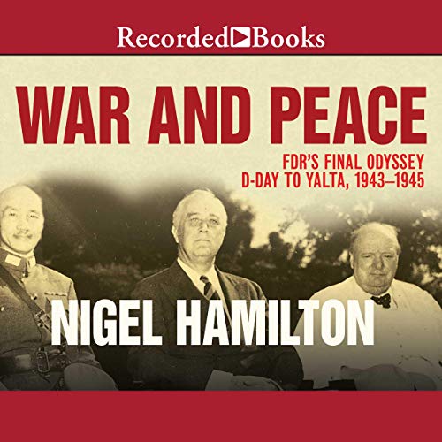 Read War and Peace: FDR's Final Odyssey, D-Day to Yalta, 1943-1945 TXT