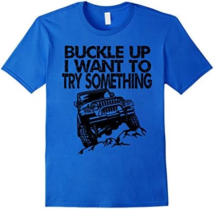 Men's Buckle UP I want to try something Large Royal Blue