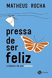 Livro Pressa de ser feliz: crônicas de um ansioso