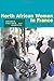 North African Women in France: Gender, Culture, and Identity