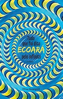 Livro Tudo que foi dito ecoará pelo infinito