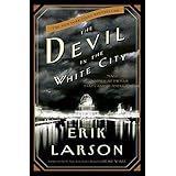 Erik Larson: The Devil in the White City : Murder, Magic, and Madness at the Fair That Changed America (Hardcover); 2003 Edit