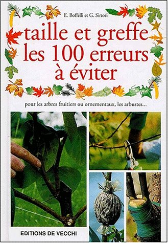Taille et greffe, les 100 erreurs à éviter