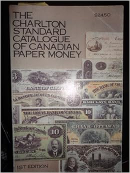 The Charlton Standard Catalogue Of Canadian Paper Money 1st Edition Charlton Press 9780889680036 Books Amazon Ca