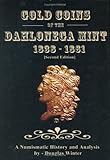 Gold Coins of the Dahlonega Mint: 1838-1861