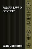 Roman Law in Context (Key Themes in Ancient History) by David Johnston