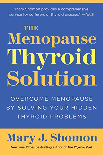 The Menopause Thyroid Solution: Overcome Menopause by Solving Your Hidden Thyroid Problems (Best Foods For Thinning Hair)