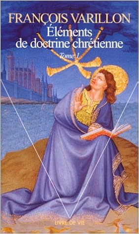 Amazon Fr Elements De Doctrine Chretienne Tome 1 Varillon Francois Livres