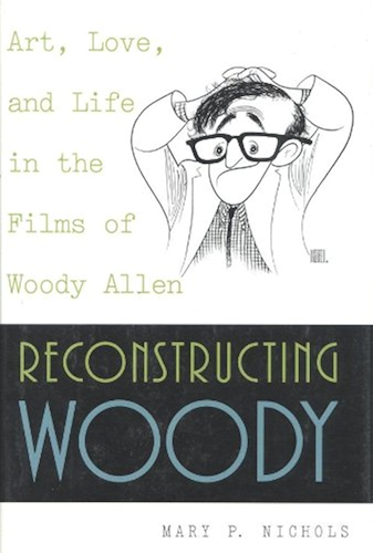 Download Reconstructing Woody: Art, Love, and Life in the Films of Woody Allen (English Edition) PDF