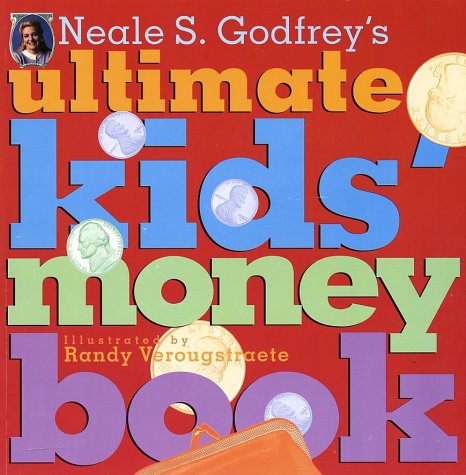 Neale S. Godfrey's Ultimate Kids' Money Book