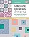 Machine Quilting With Style: From Walking-foot Wonders to Free-motion Favorites by Christa Watson