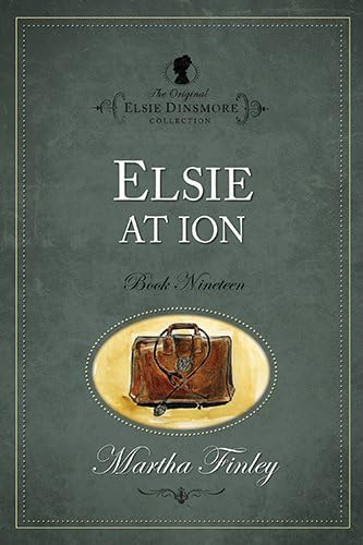 Elsie at Ion (Original Elsie Classics) (The Original Elsie Dinsmore Collection)