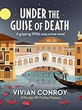 Under the Guise of Death: A gripping 1920s cosy crime novel (Murder Will Follow Book 3) by Vivian Conroy