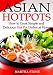 Asian Hotpots: How to Cook Simple and Delicious Hot Pot Dishes at Home (Asian Cooking Cookbook Book 1)