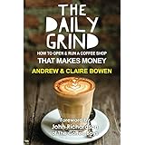 The Daily Grind: How to open and run a coffee shop that makes money