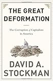 The Great Deformation: The Corruption of Capitalism in America cover